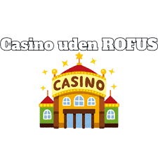 Casino Uden ROFUS i Danmark En Guide til Sikker Spiloplevelse Casino Uden ROFUS i Danmark En Guide til Sikker Spiloplevelse